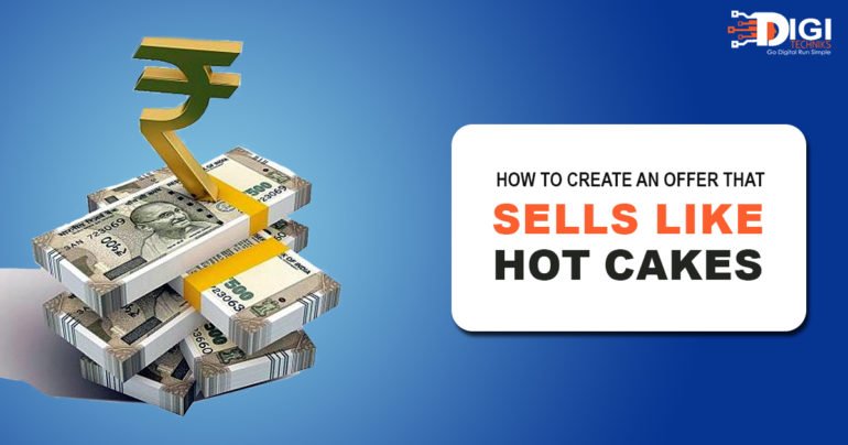 How To Create An Offer That Sells Like Hot Cakes